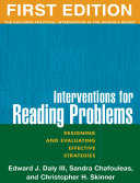 Interventions for reading problems : designing and evaluating effective strategies /
