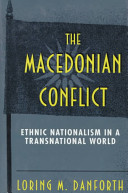 The Macedonian conflict : ethnic nationalism in a transnational world /