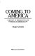 Coming to America : a history of immigration and ethnicity in American life /