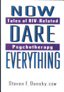 Now dare everything : tales of HIV-related psychotherapy /