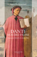 Dante, nostro padre : il pensatore visionario che fondò l'Italia ; antologia critica /