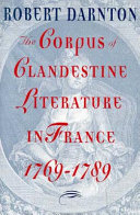 The corpus of clandestine literature in France, 1769-1789 /