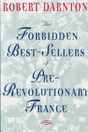 The forbidden bestsellers of pre-revolutionary France /