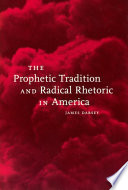 The prophetic tradition and radical rhetoric in America /