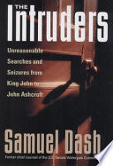 The intruders : unreasonable searches and seizures from King John to John Ashcroft /