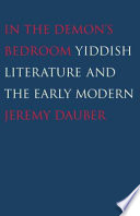 In the demon's bedroom : Yiddish literature and the early modern /