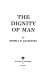 The dignity of man /
