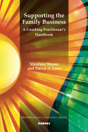 Supporting the Family Business : a Coaching Practitioner's Handbook.