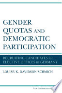 Gender quotas and democratic participation : recruiting candidates for elective offices in Germany /