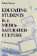 Educating students in a media-saturated culture /