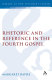Rhetoric and reference in the fourth gospel /