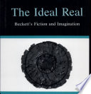 The ideal real : Beckett's fiction and imagination /