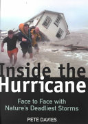 Inside the hurricane : face to face with nature's deadliest storms /