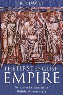 The first English empire : power and idenities in the British Isles 1093-1343 /