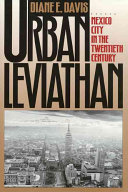 Urban leviathan : Mexico City in the twentieth century /