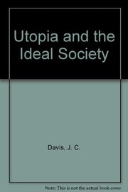 Utopia and the ideal society : a study of English Utopian writing, 1516-1700 /
