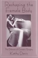 Reshaping the female body : the dilemma of cosmetic surgery /