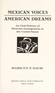 Mexican voices/American dreams : an oral history of Mexican immigration to the United States /