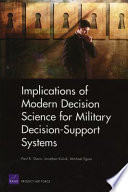 Implications of modern decision science for military decision-support systems /
