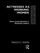Actresses as working women : their social identity in Victorian culture /
