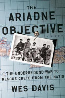 The Ariadne objective : the underground war to rescue Crete from the Nazis /