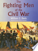 Fighting men of the Civil War /