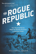 The rogue republic : how would-be patriots waged the shortest revolution in American history /