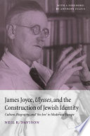 James Joyce, Ulysses, and the construction of Jewish identity : culture, biography, and "the Jew" in modernist Europe /