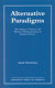 Alternative paradigms : the impact of Islamic and Western Weltanschauungs on political theory /