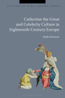 Catherine the Great and the culture of celebrity in the eighteenth century /