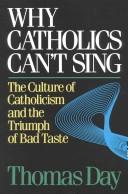 Why Catholics can't sing : the culture of Catholicism and the triumph of bad taste /