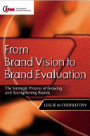 From brand vision to brand evaluation : strategically building and sustaining brands /