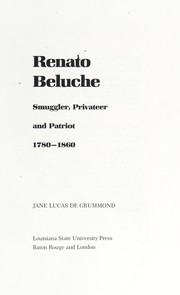 Renato Beluche, smuggler, privateer, and patriot, 1780-1860 /