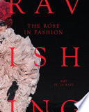 Ravishing : the rose in fashion /