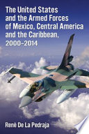The United States and the Armed Forces of Mexico, Central America and the Caribbean, 2000-2014 /