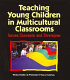 Teaching young children in multicultural classrooms : issues, concepts, and strategies /
