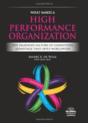 What makes a high performance organization : five validated factors of competitive advantage that apply worldwide /