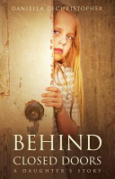 Behind closed doors : a daughter's story /