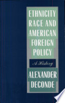 Ethnicity, race, and American foreign policy : a history /