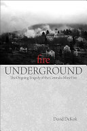Fire underground : the ongoing tragedy of the Centralia mine fire /