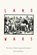 Land wars : the story of China's agrarian revolution /