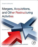 Mergers, acquisitions, and other restructuring activities : an integrated approach to process, tools, cases, and solutions /