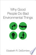 Why good people do bad environmental things /