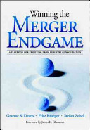Winning the merger endgame : a playbook for profiting from industry consolidation /