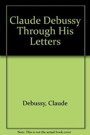 Claude Debussy through his letters /