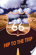 Hip to the trip : a cultural history of Route 66 /