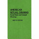 American ritual dramas : social rules and cultural meanings /