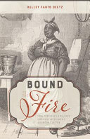 Bound to the fire : how Virginia's enslaved cooks helped invent American cuisine /