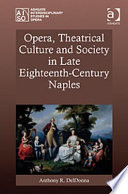 Opera, theatrical culture and society in late eighteenth-century Naples /