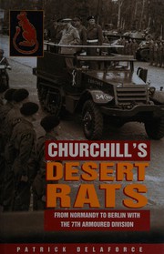 Churchill's Desert Rats : from Normandy to Berlin with the 7th Armoured Division /